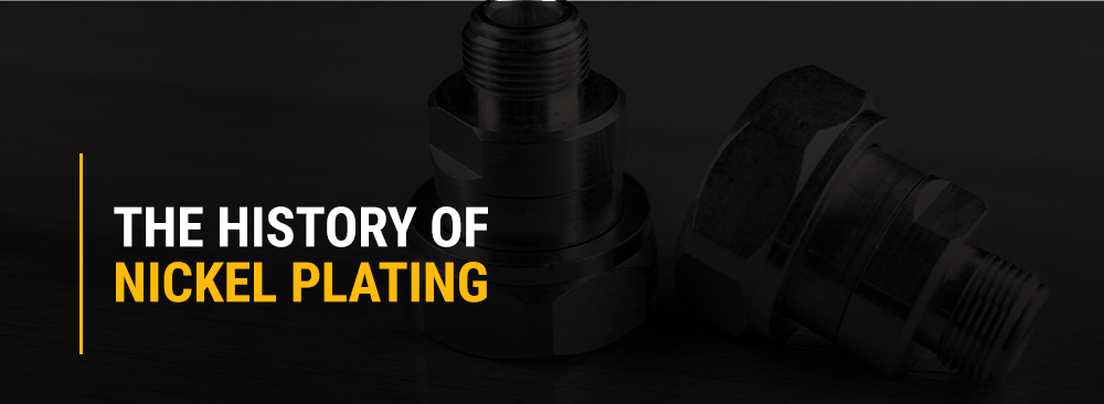The History of Nickel Plating