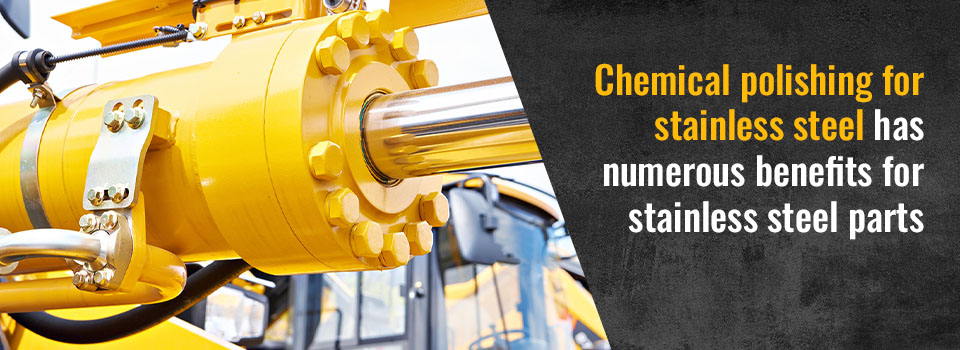 Advantages of Chemical Polishing for Stainless Steel - Hard Chrome ...